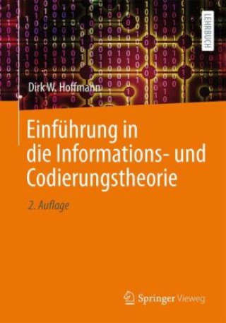 Könyv Einführung in die Informations- und Codierungstheorie Dirk W. Hoffmann