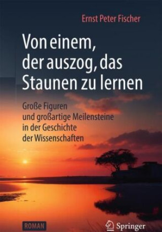 Książka Von einem, der auszog, das Staunen zu lernen Ernst Peter Fischer