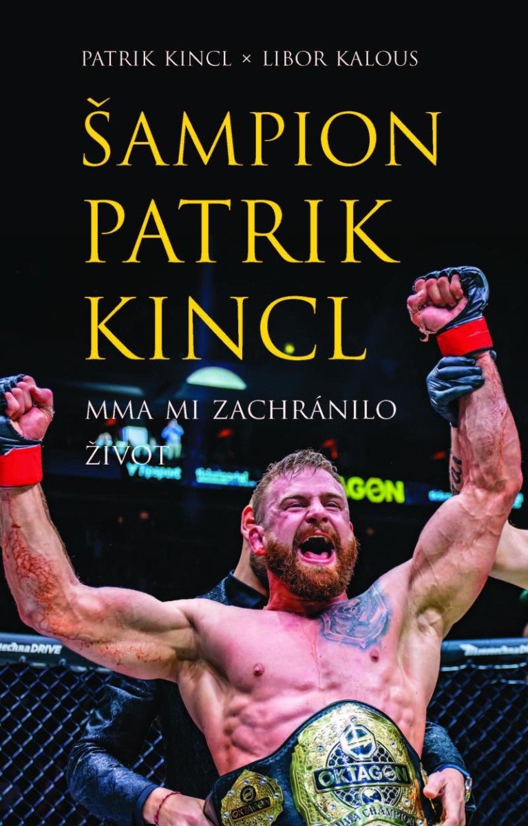 Book Šampion Patrik Kincl - MMA mi zachránilo život Patrik Kincl