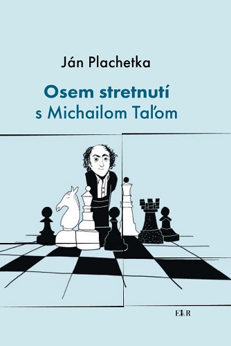 Kniha Osem stretnutí s Michailom Taľom Ján Plachetka