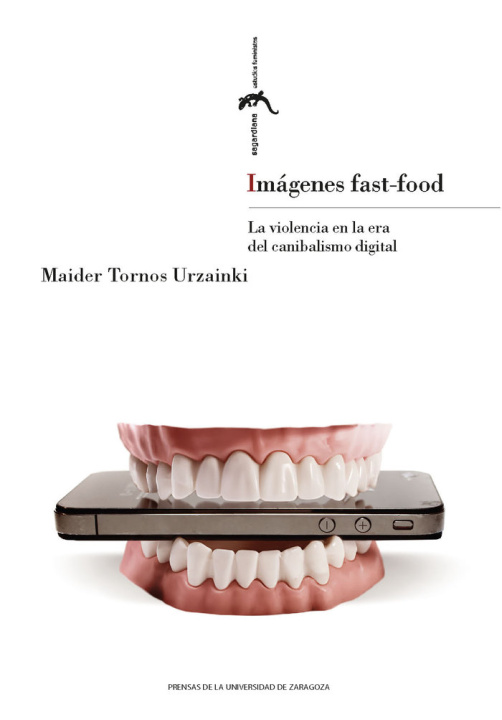 Kniha IMAGENES FAST-FOOD. LA VIOLENCIA EN LA ERA DEL CANIBALISMO DIGITAL TORNOS URZAINKI