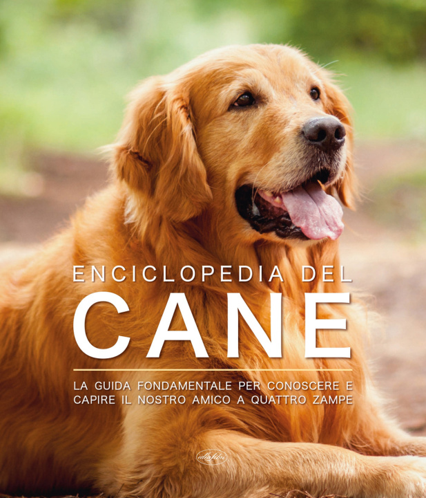 Kniha Enciclopedia del cane. La guida fondamentale per conoscere e capire il nostro amico a quattro zampe 