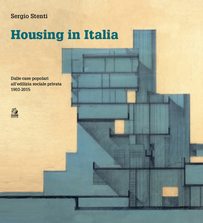 Kniha Housing in Italia. Dalle case popolari all'edilizia sociale privata 1903-2015 Sergio Stenti