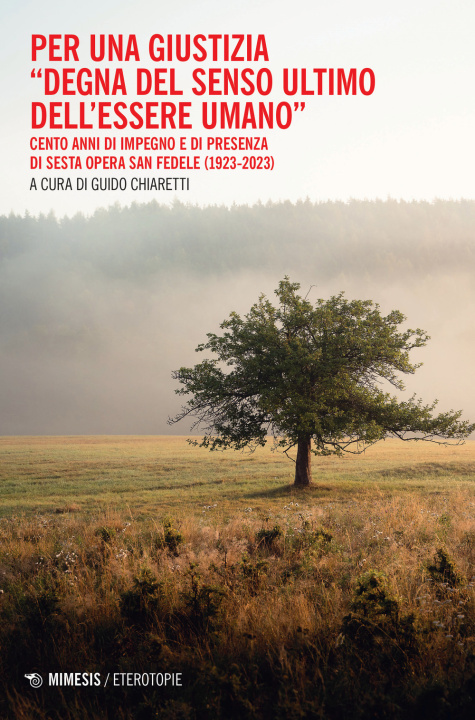 Книга Per una giustizia «degna del senso ultimo dell'essere umano». Cento anni di impegno e di presenza di Sesta Opera San Fedele (1923-2023) 