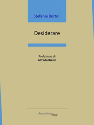 Libro Desiderare Stefania Bortoli