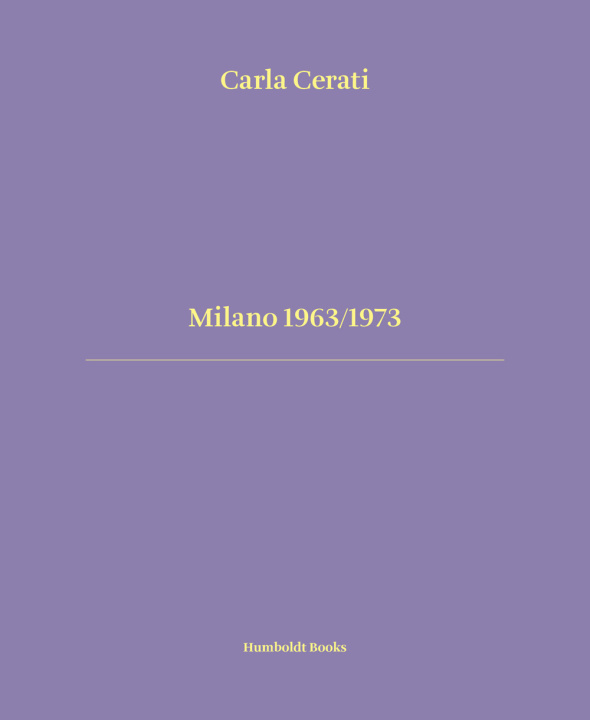 Carte Milano 1963/1973. Ediz. italiana e inglese 