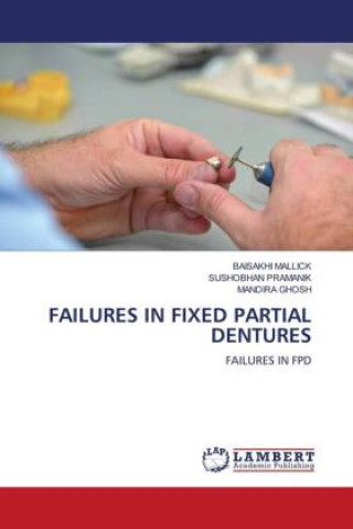 Книга FAILURES IN FIXED PARTIAL DENTURES BAISAKHI MALLICK