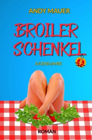 Knjiga Broilerschenkel Andy Mauer