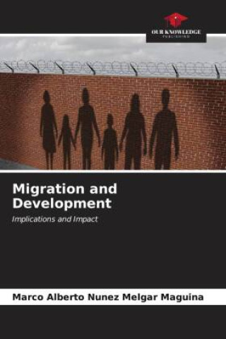Knjiga Migration and Development Marco Alberto Nunez Melgar Maguina