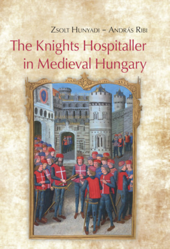 Könyv The Knights Hospitaller in Medieval Hungary Hunyadi Zsolt