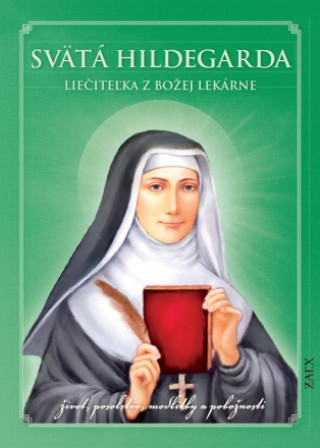 Könyv Svätá Hildegarda – Liečiteľka z Božej lekárne 