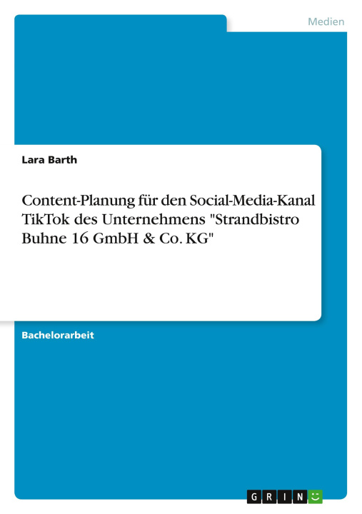 Könyv Content-Planung für den Social-Media-Kanal TikTok des Unternehmens "Strandbistro Buhne 16 GmbH & Co. KG" 