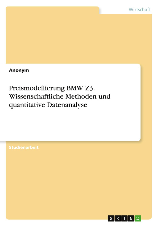 Book Preismodellierung BMW Z3. Wissenschaftliche Methoden und quantitative Datenanalyse 