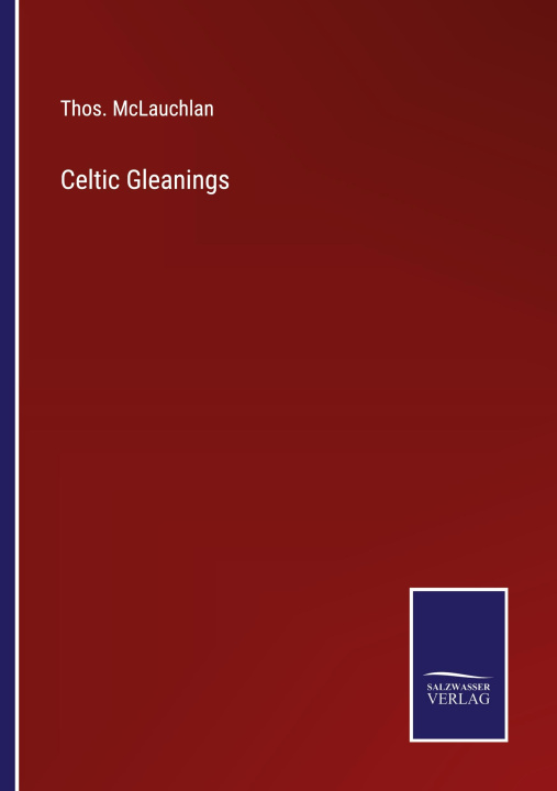 Knjiga Celtic Gleanings Thos. McLauchlan