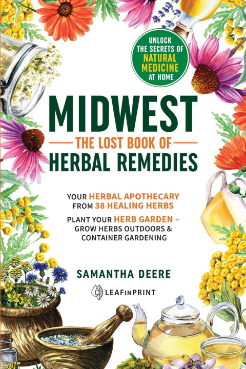 Könyv Midwest-The Lost Book of Herbal Remedies, Unlock the Secrets of Natural Medicine at Home 