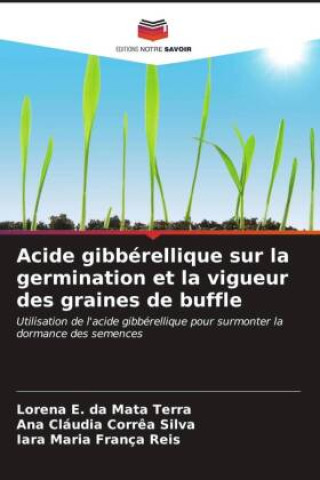 Książka Acide gibbérellique sur la germination et la vigueur des graines de buffle Ana Cláudia Corr?a Silva