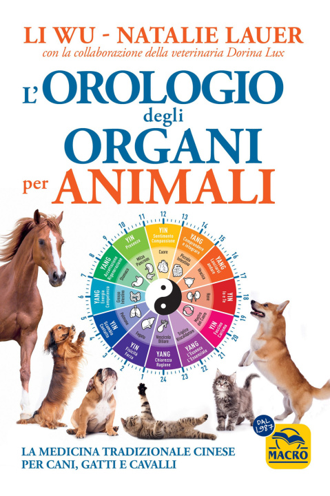 Kniha orologio degli organi per animali. La medicina tradizionale cinese per cani, gatti e cavalli Li Wu