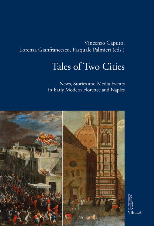 Könyv Tales of two cities. News, stories and media events in early modern Florence and Naples 