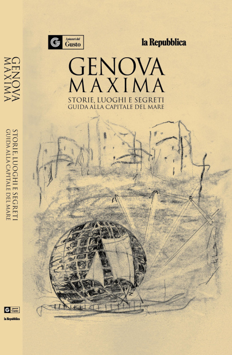 Książka Genova maxima. Storie, luoghi e segreti. Guida alla capitale del mare. I piaceri del gusto 