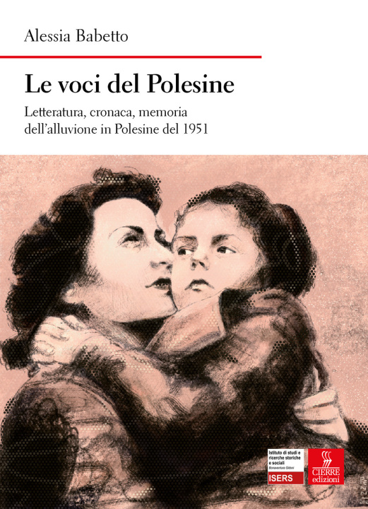 Kniha voci del Polesine. Letteratura, cronaca, memoria dell’alluvione in Polesine del 1951 Alessia Babetto