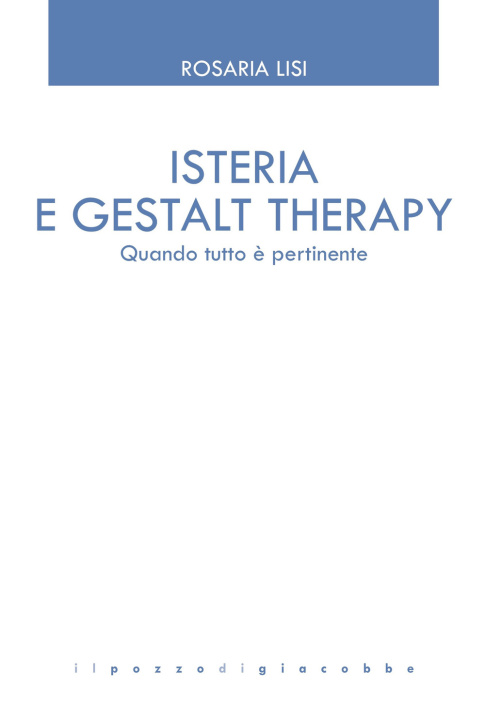 Kniha Isteria e Gestalt Therapy. Quando tutto è pertinente Rosaria Lisi
