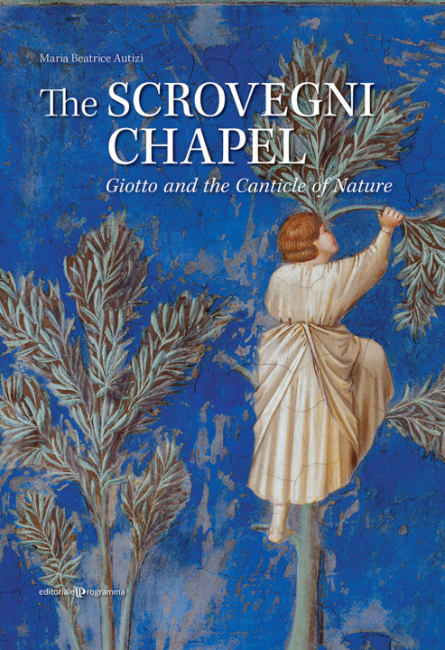 Kniha Scrovegni chapel. Giotto and the canticle of nature Maria Beatrice Autizi