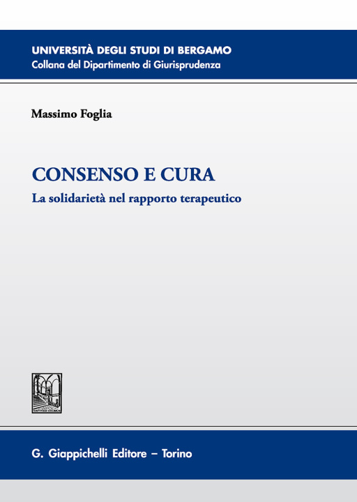 Kniha Consenso e cura. La solidarietà nel rapporto terapeutico Massimo Foglia