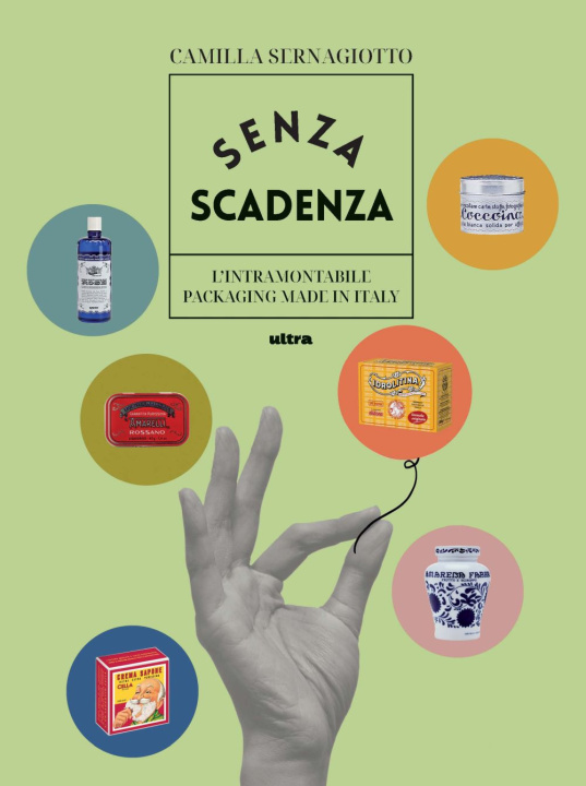 Kniha Senza scadenza. L'intramontabile packaging Made in Italy Camilla Sernagiotto