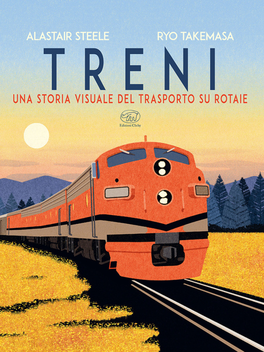 Kniha Treni. Una storia visuale del trasporto su rotaie Alastair Steele