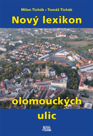 Kniha Nový lexikon olomouckých ulic Milan Tichák