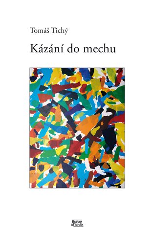 Βιβλίο Kázání do mechu Tomáš Tichý
