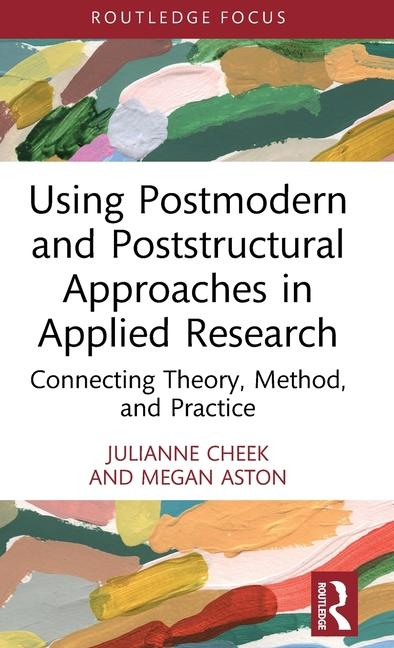 Knjiga Using Postmodern and Poststructural Approaches in Applied Research Julianne Cheek