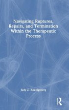 Navigating Ruptures, Repairs, and Termination Within the Therapeutic Process