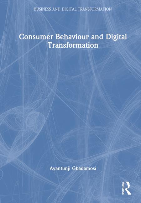 Knjiga Consumer Behaviour and Digital Transformation Gbadamosi