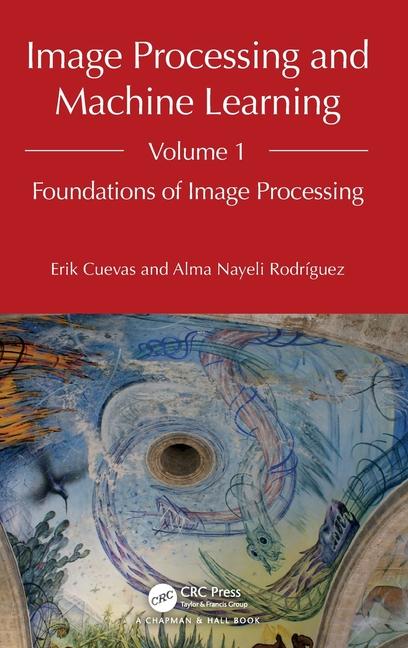 Book Image Processing and Machine Learning, Volume 1 Erik Cuevas