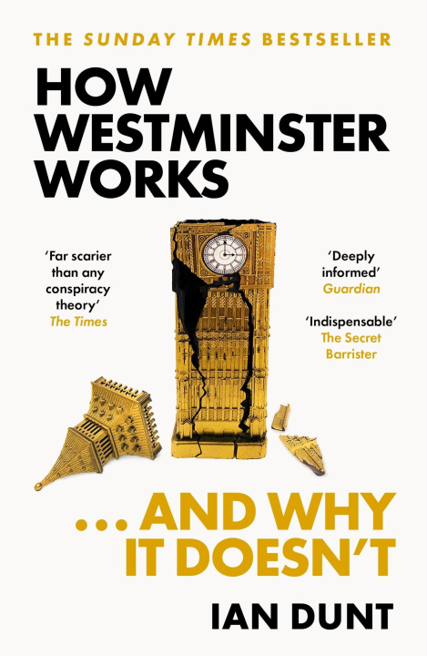 Kniha How Westminster Works . . . and Why It Doesn't Ian Dunt