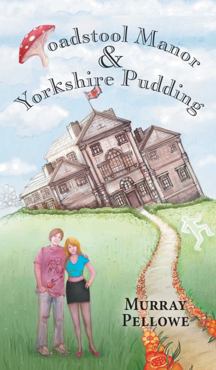 Knjiga Toadstool Manor & Yorkshire Pudding Murray Pellowe