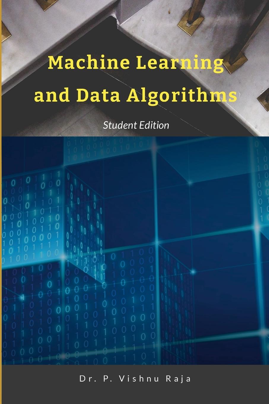 Knjiga Machine Learning and Data Algorithms Vishnu Raja P