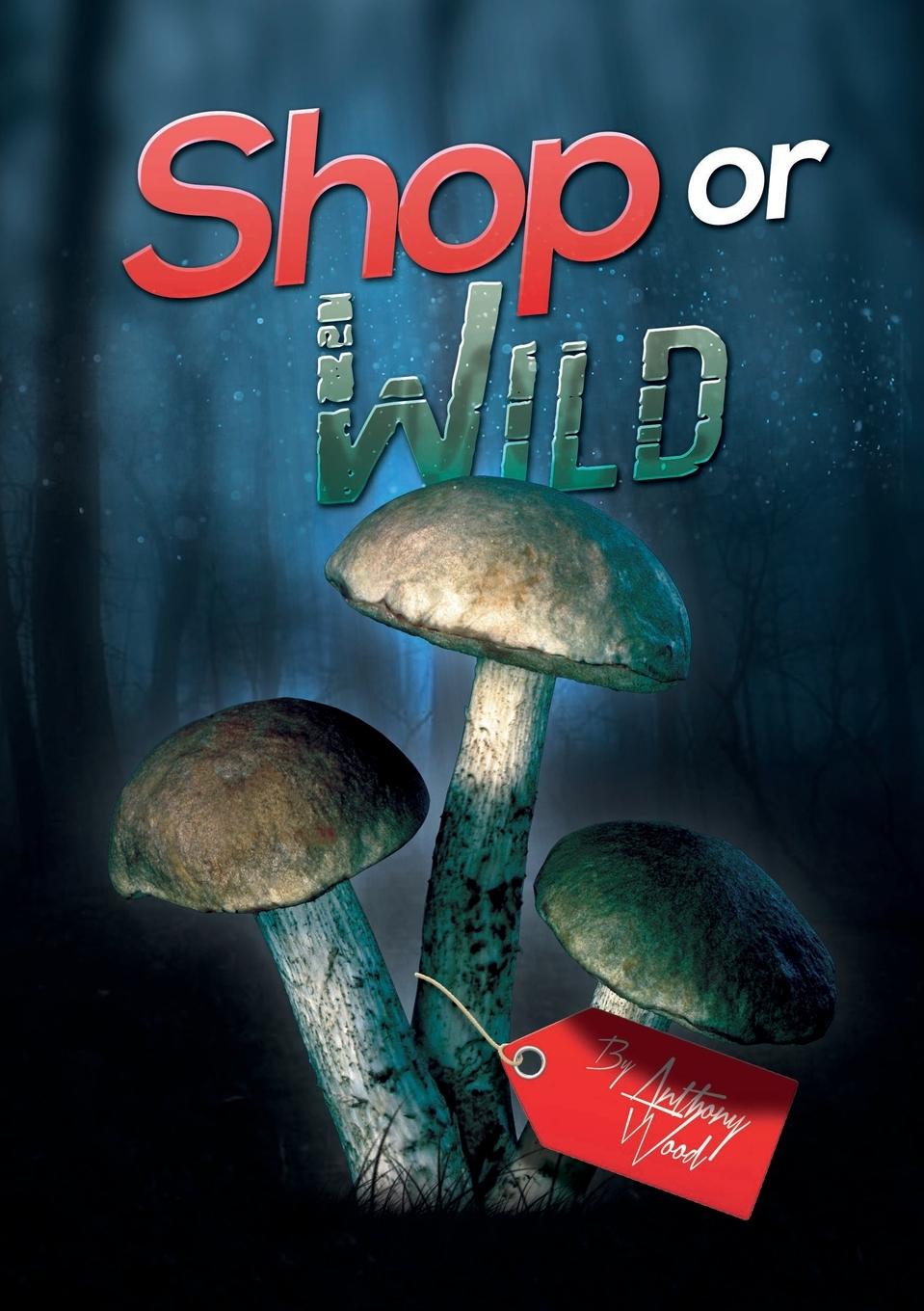 Knjiga Shop or Wild Anthony Wood