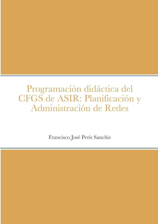 Knjiga Programación didáctica del CFGS de ASIR Francisco José Peris Sanchis
