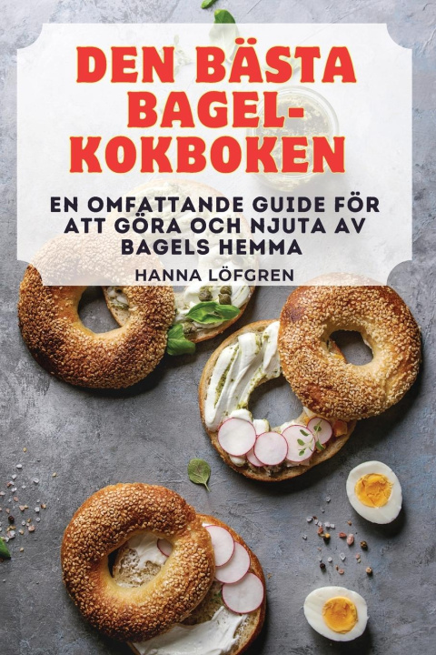 Kniha DEN BÄSTA BAGEL-KOKBOKEN Hanna Löfgren