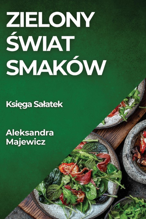 Knjiga Zielony ?wiat Smaków Aleksandra Majewicz