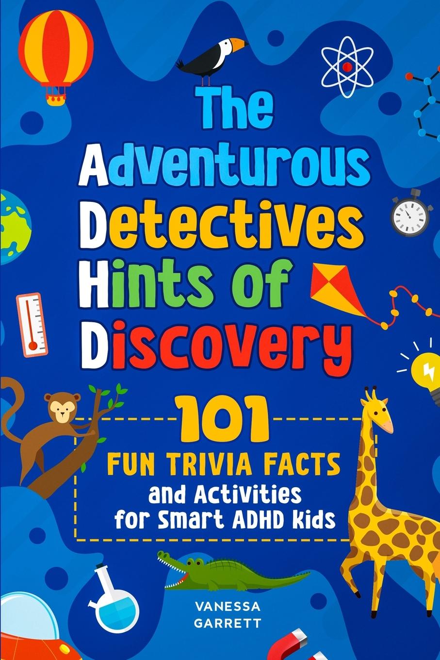 Könyv 101 Fun Trivia Facts and Activities for Smart ADHD Kids - The Adventurous Detectives 