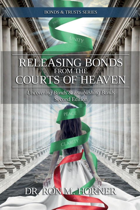 Book Releasing Bonds from the Courts of Heaven Dr. Ron M. Horner