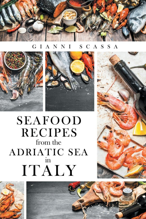 Könyv Seafood Recipes from the Adriatic Sea in Italy 