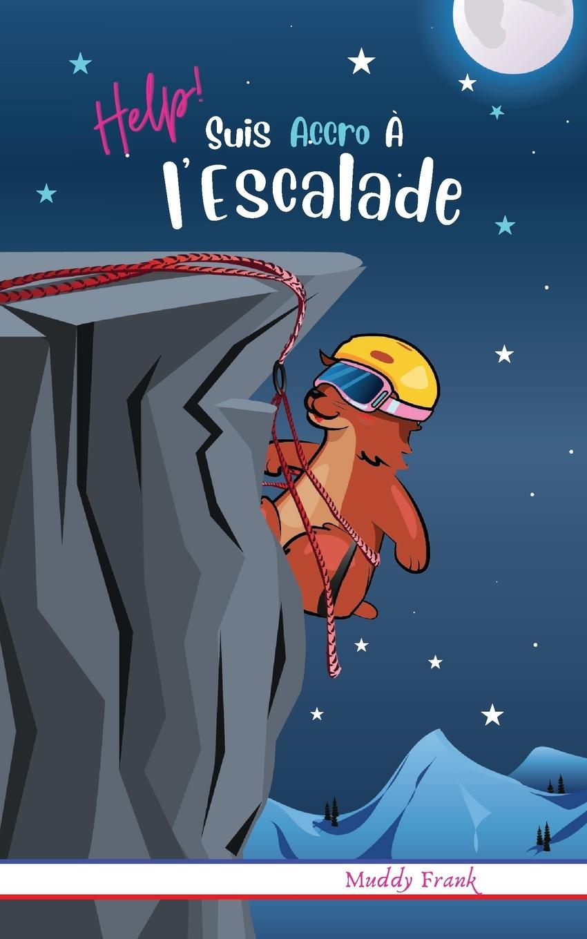 Книга Help ! Suis Accro ? l'Escalade Muddy Frank
