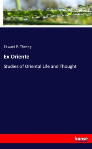 Knjiga Ex Oriente Edward P. Thwing