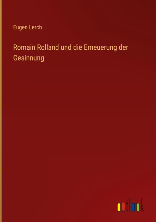 Kniha Romain Rolland und die Erneuerung der Gesinnung 