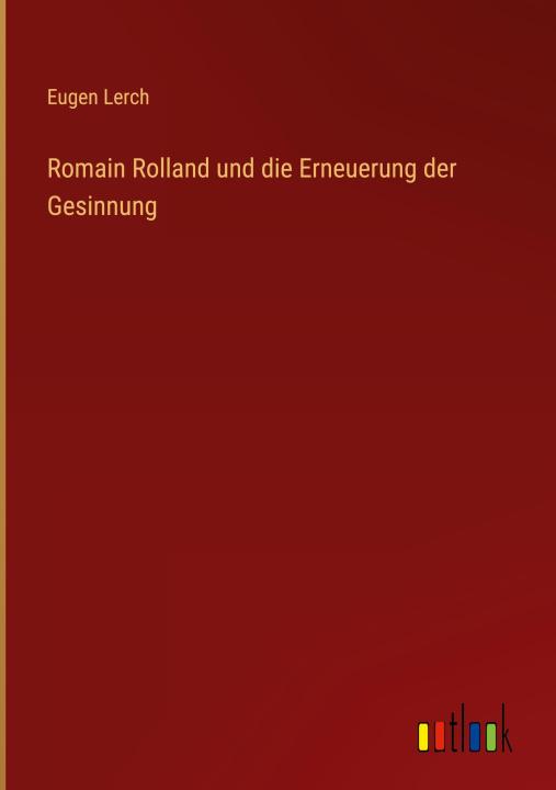 Book Romain Rolland und die Erneuerung der Gesinnung 