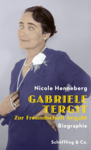 Könyv Gabriele Tergit. Zur Freundschaft begabt 